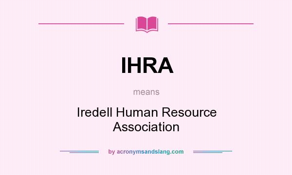 What does IHRA mean? It stands for Iredell Human Resource Association