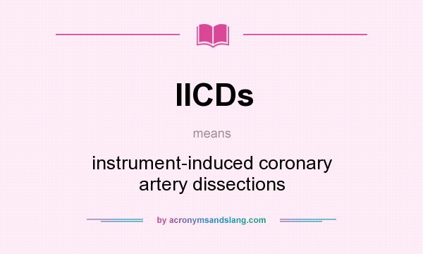 What does IICDs mean? It stands for instrument-induced coronary artery dissections