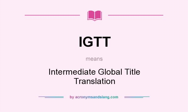 What does IGTT mean? It stands for Intermediate Global Title Translation