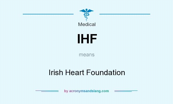 What does IHF mean? It stands for Irish Heart Foundation