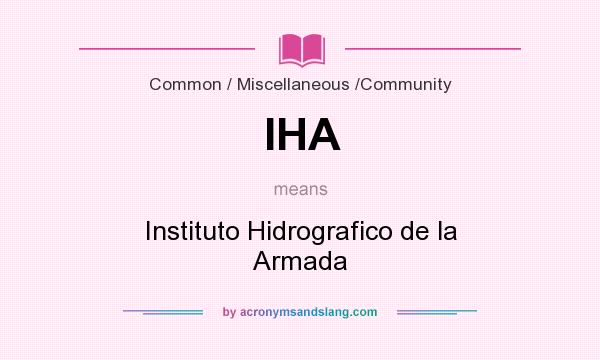 What does IHA mean? It stands for Instituto Hidrografico de la Armada