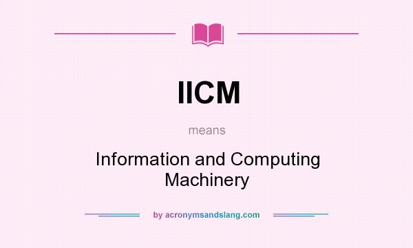 What does IICM mean? It stands for Information and Computing Machinery