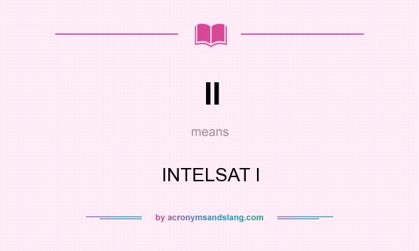 What does II mean? It stands for INTELSAT I
