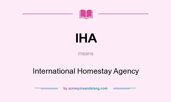 What does IHA mean? It stands for International Homestay Agency