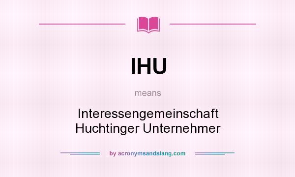 What does IHU mean? It stands for Interessengemeinschaft Huchtinger Unternehmer