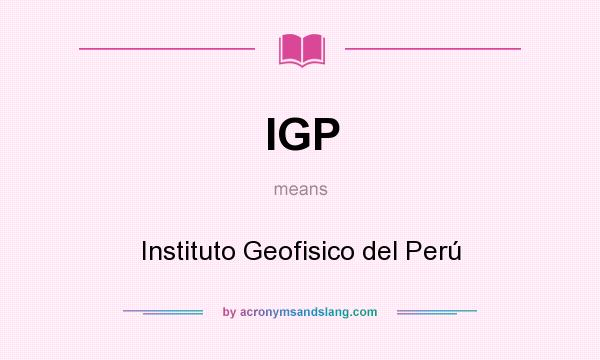 What does IGP mean? It stands for Instituto Geofisico del Perú