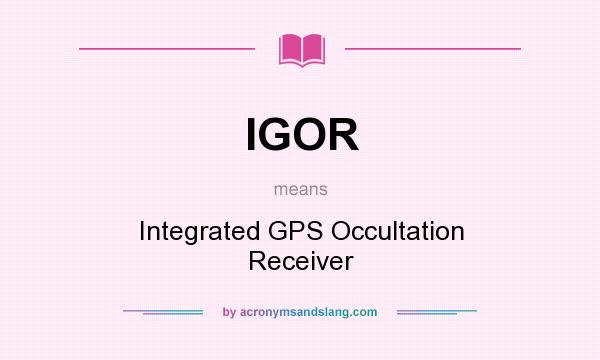 What does IGOR mean? It stands for Integrated GPS Occultation Receiver