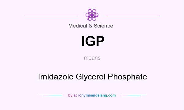 What does IGP mean? It stands for Imidazole Glycerol Phosphate