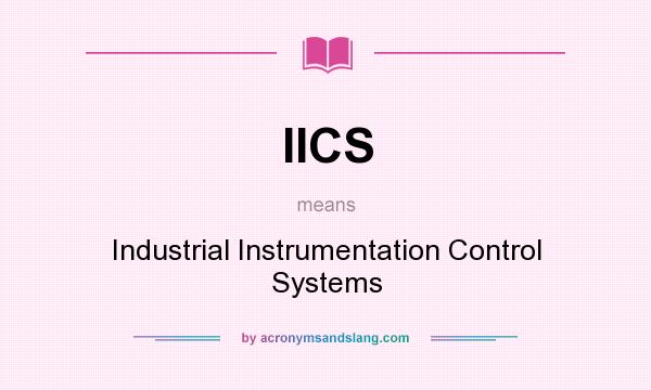 What does IICS mean? It stands for Industrial Instrumentation Control Systems