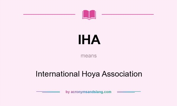 What does IHA mean? It stands for International Hoya Association