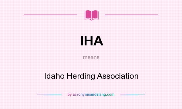 What does IHA mean? It stands for Idaho Herding Association