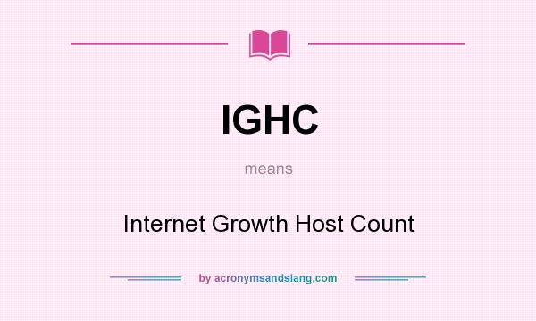 What does IGHC mean? It stands for Internet Growth Host Count