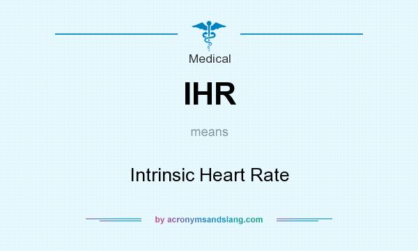 What does IHR mean? It stands for Intrinsic Heart Rate