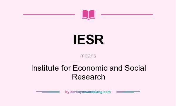 What does IESR mean? It stands for Institute for Economic and Social Research