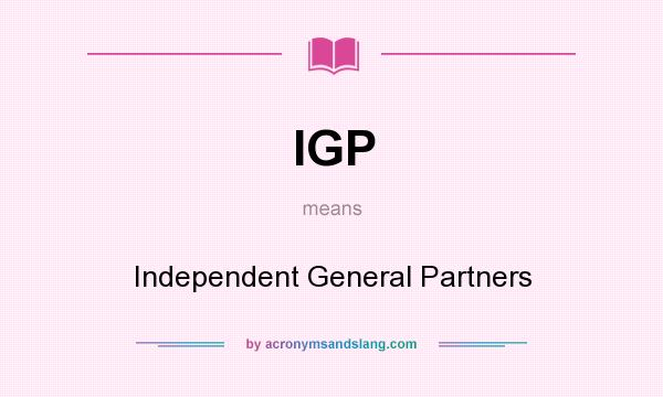 What does IGP mean? It stands for Independent General Partners