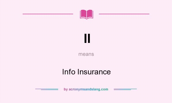 What does II mean? It stands for Info Insurance