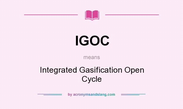 What does IGOC mean? It stands for Integrated Gasification Open Cycle