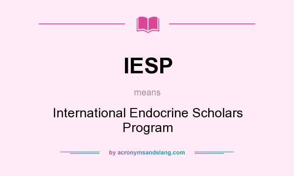 What does IESP mean? It stands for International Endocrine Scholars Program
