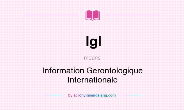 What does IgI mean? It stands for Information Gerontologique Internationale