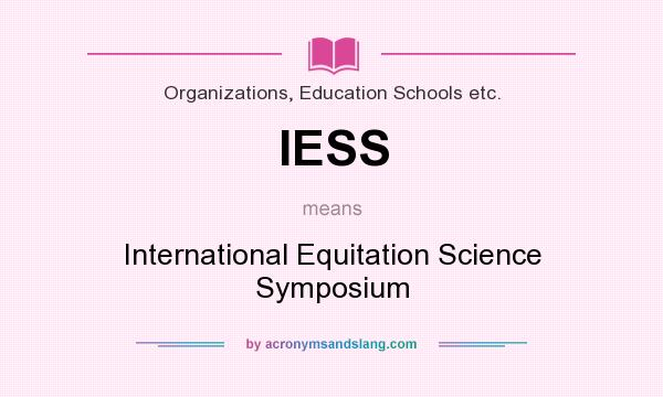 What does IESS mean? It stands for International Equitation Science Symposium