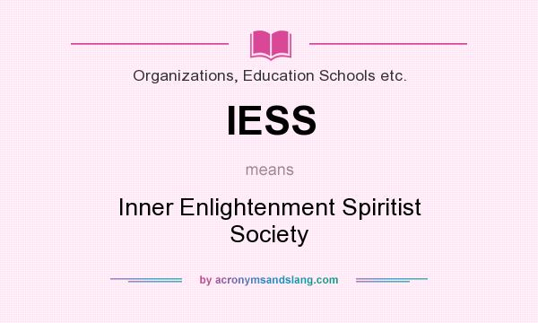 What does IESS mean? It stands for Inner Enlightenment Spiritist Society