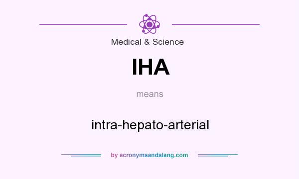What does IHA mean? It stands for intra-hepato-arterial