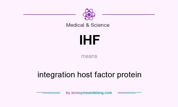 What does IHF mean? It stands for integration host factor protein
