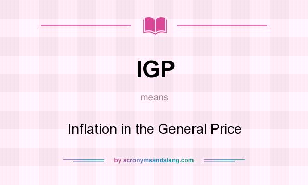 What does IGP mean? It stands for Inflation in the General Price