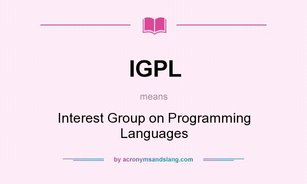 What does IGPL mean? It stands for Interest Group on Programming Languages