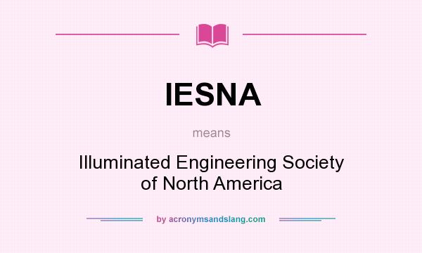 What does IESNA mean? It stands for Illuminated Engineering Society of North America