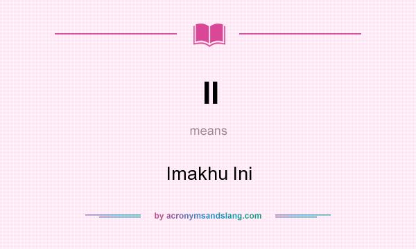 What does II mean? It stands for Imakhu Ini