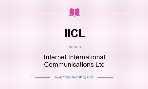 What does IICL mean? It stands for Internet International Communications Ltd