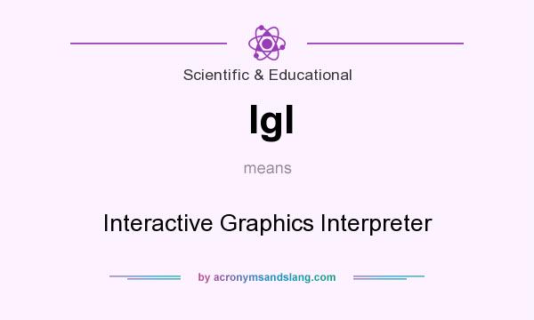 What does IgI mean? It stands for Interactive Graphics Interpreter