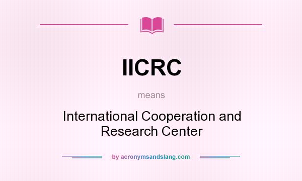 What does IICRC mean? It stands for International Cooperation and Research Center