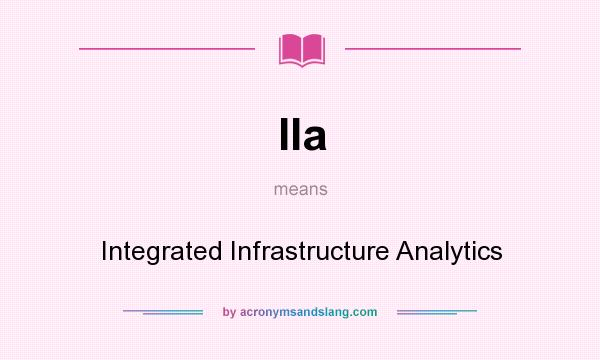 What does IIa mean? It stands for Integrated Infrastructure Analytics