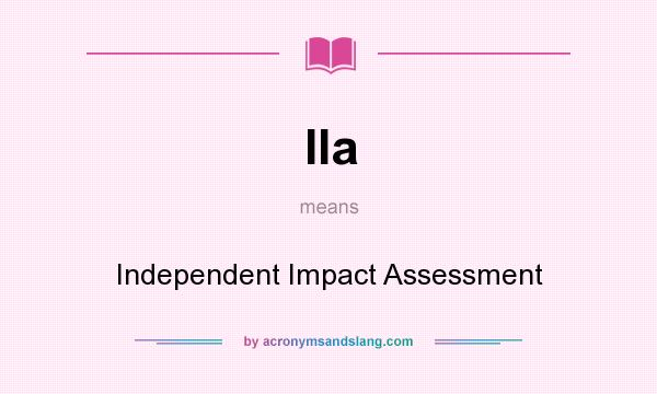 What does IIa mean? It stands for Independent Impact Assessment