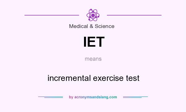 What does IET mean? It stands for incremental exercise test
