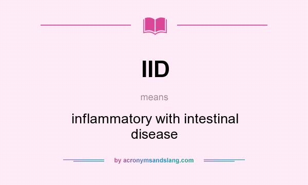 What does IID mean? It stands for inflammatory with intestinal disease