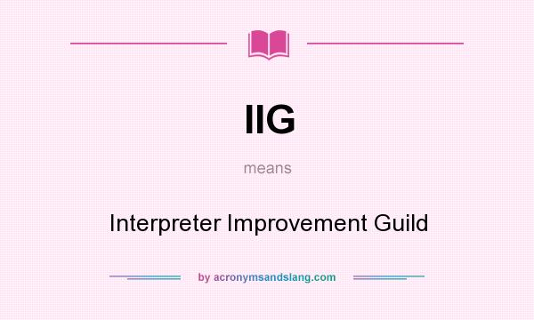 What does IIG mean? It stands for Interpreter Improvement Guild