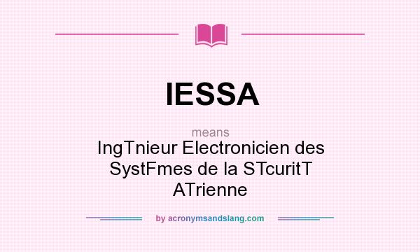 What does IESSA mean? It stands for IngTnieur Electronicien des SystFmes de la STcuritT ATrienne