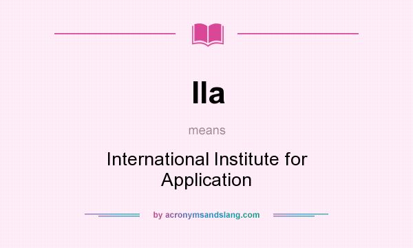 What does IIa mean? It stands for International Institute for Application