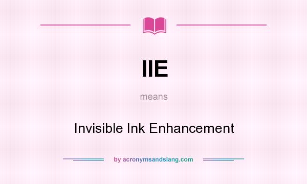 What does IIE mean? It stands for Invisible Ink Enhancement