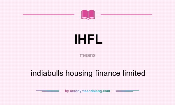 What does IHFL mean? It stands for indiabulls housing finance limited