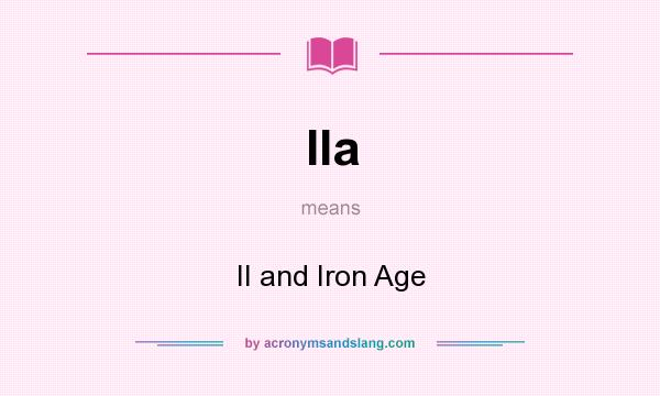 What does IIa mean? It stands for II and Iron Age