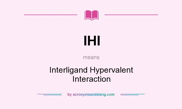 What does IHI mean? It stands for Interligand Hypervalent Interaction