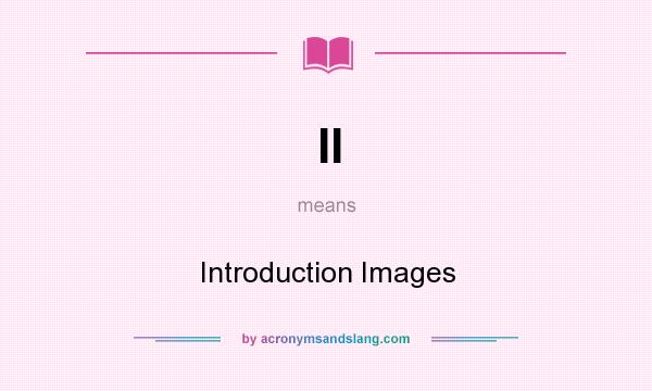 What does II mean? It stands for Introduction Images