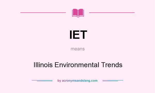 What does IET mean? It stands for Illinois Environmental Trends