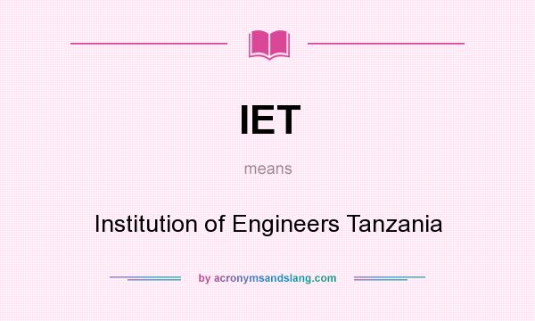 What does IET mean? It stands for Institution of Engineers Tanzania