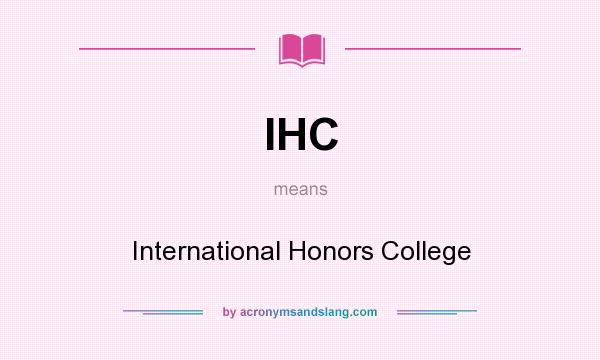 What does IHC mean? It stands for International Honors College