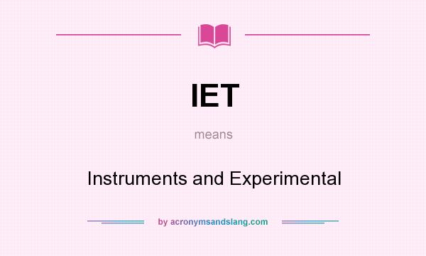 What does IET mean? It stands for Instruments and Experimental